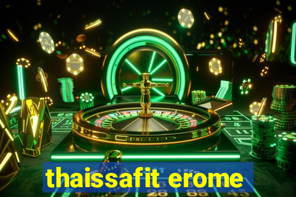 thaissafit erome